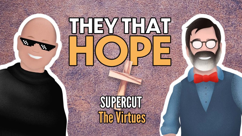 SUPERCUT: The Virtues