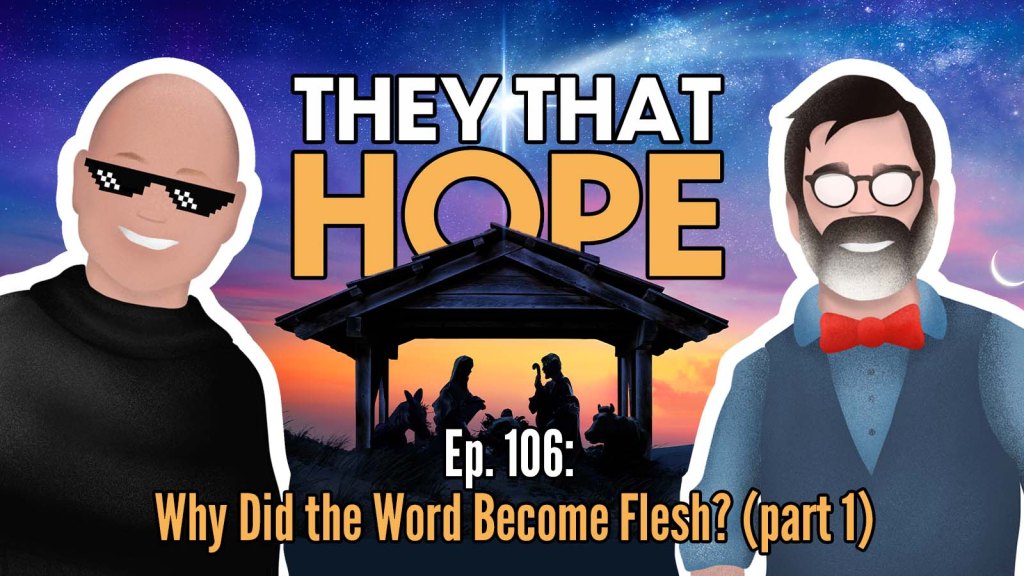 Why Did the Word Become Flesh? (Part&nbsp;1)