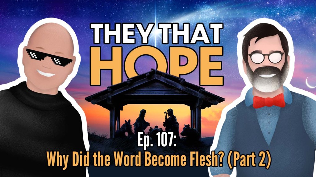 Why Did the Word Become Flesh? (Part&nbsp;2)